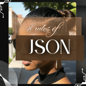 8 rules of the JSON (JavaScript Object Notation) format